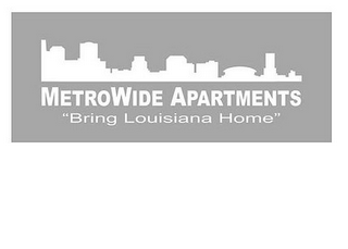 METROWIDE APARTMENTS "BRING LOUISIANA HOME"