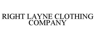 RIGHT LAYNE CLOTHING COMPANY