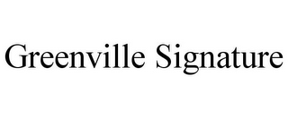 GREENVILLE SIGNATURE