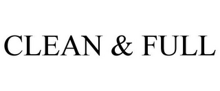 CLEAN & FULL