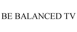 BE BALANCED TV