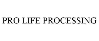 PRO LIFE PROCESSING