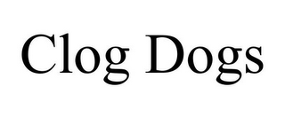 CLOG DOGS