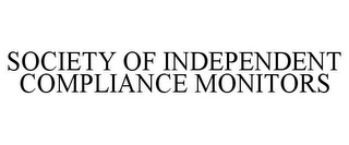 SOCIETY OF INDEPENDENT COMPLIANCE MONITORS