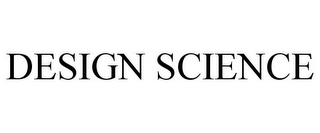 DESIGN SCIENCE