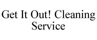 GET IT OUT! CLEANING SERVICE