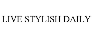 LIVE STYLISH DAILY