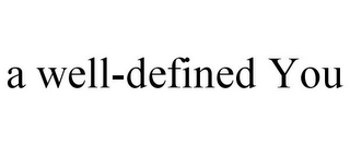 A WELL-DEFINED YOU