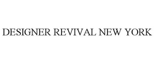 DESIGNER REVIVAL NEW YORK