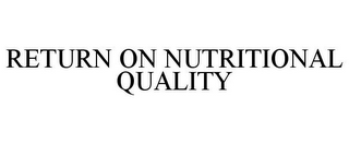 RETURN ON NUTRITIONAL QUALITY