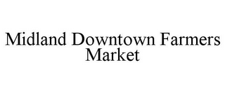 MIDLAND DOWNTOWN FARMERS MARKET