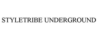 STYLETRIBE UNDERGROUND