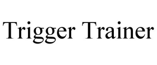 TRIGGER TRAINER