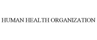 HUMAN HEALTH ORGANIZATION