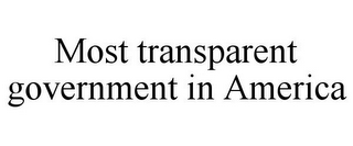 MOST TRANSPARENT GOVERNMENT IN AMERICA