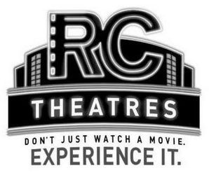 RC THEATRES DON'T JUST WATCH A MOVIE. EXPERIENCE IT.