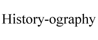 HISTORY-OGRAPHY