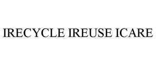 IRECYCLE IREUSE ICARE