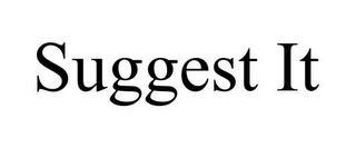 SUGGEST IT