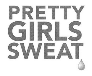 PRETTY GIRLS SWEAT