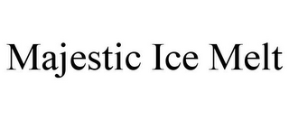 MAJESTIC ICE MELT