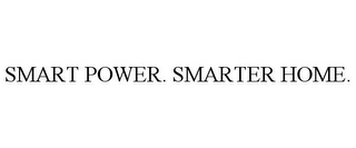 SMART POWER. SMARTER HOME.