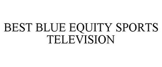 BEST BLUE EQUITY SPORTS TELEVISION