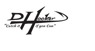 D HOOKER "CATCH IT IF YOU CAN"