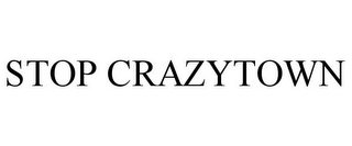 STOP CRAZYTOWN