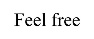 FEEL FREE