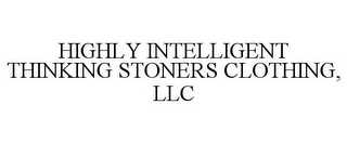 HIGHLY INTELLIGENT THINKING STONERS CLOTHING, LLC