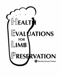 HEALTH EVALUATIONS FOR LIMB PRESERVATION VASCULAR ACCESS CENTERS