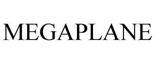 MEGAPLANE