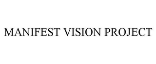 MANIFEST VISION PROJECT