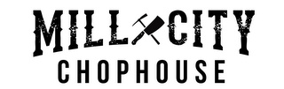 MILL CITY CHOPHOUSE