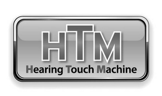 HTM HEARING TOUCH MACHINE