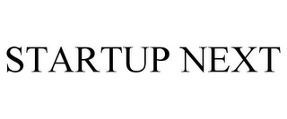 STARTUP NEXT