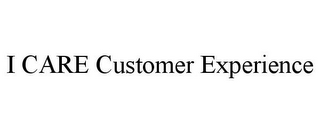 I CARE CUSTOMER EXPERIENCE