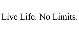 LIVE LIFE. NO LIMITS.