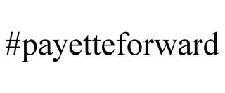 #PAYETTEFORWARD