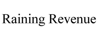 RAINING REVENUE