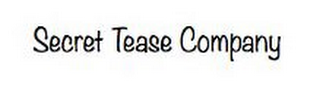 SECRET TEASE COMPANY