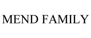 MEND FAMILY