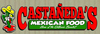 CASTAÑEDA'S MEXICAN FOOD HOME OF THE CALIFORNIA BURRITO!!