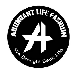 ABUNDANT LIFE FASHION A WE BROUGHT BACK LIFE