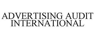 ADVERTISING AUDIT INTERNATIONAL