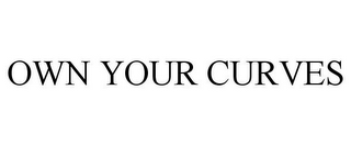 OWN YOUR CURVES