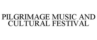 PILGRIMAGE MUSIC AND CULTURAL FESTIVAL