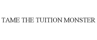 TAME THE TUITION MONSTER