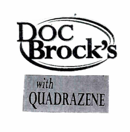 DOC BROCK'S WITH QUADRAZENE